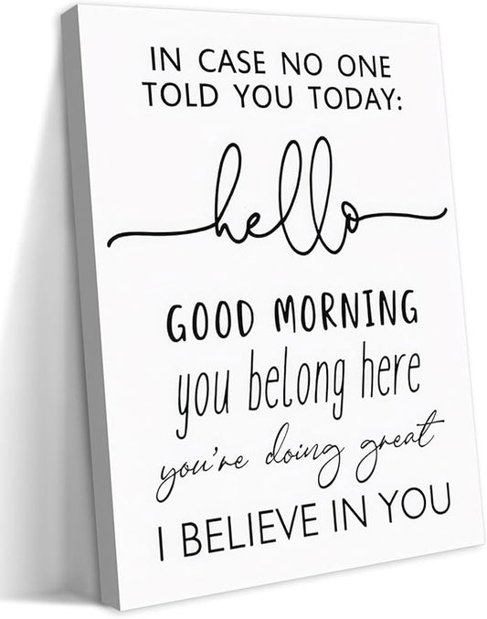 Positive Affirmation Canvas Prints, Inspirational Quote Wall Art – In Case No One Told You Today Hello Good Morning I Believe In You Classroom Sign Wall Decor for Bedroom Office – 12x16in
