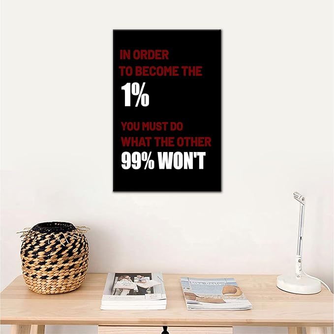 In Order to Become the 1% Inspirational Wall Art Motivational Entrepreneur Positive Quotes Poster Print Artwork for Office Bedroom Gym Wall Decoration Framed Ready to Hang [12''Wx18''H]