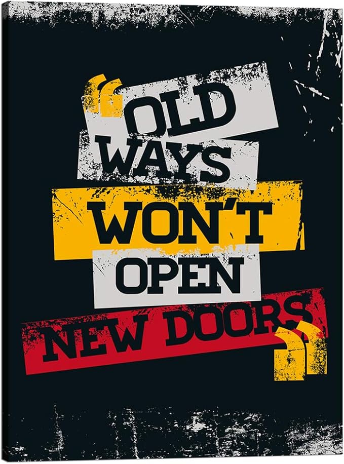 Creative Motivational Quote Poster Giclee Canvas Office Wall Art Positive Entrepreneur Quotes Old Ways Won't Open New Doors HD Print for Home Living Room Kitchen Decor Framed Easy to Hang-18 Wx24 H