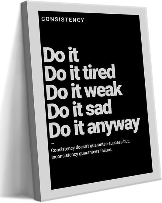 Consistency Motivational Wall Art, Do It Anyway Canvas Art, Black and White Positive Quotes Poster Print, Inspirational Quotes Wall Decor for Office Bedroom Gym 12x16 inch Framed