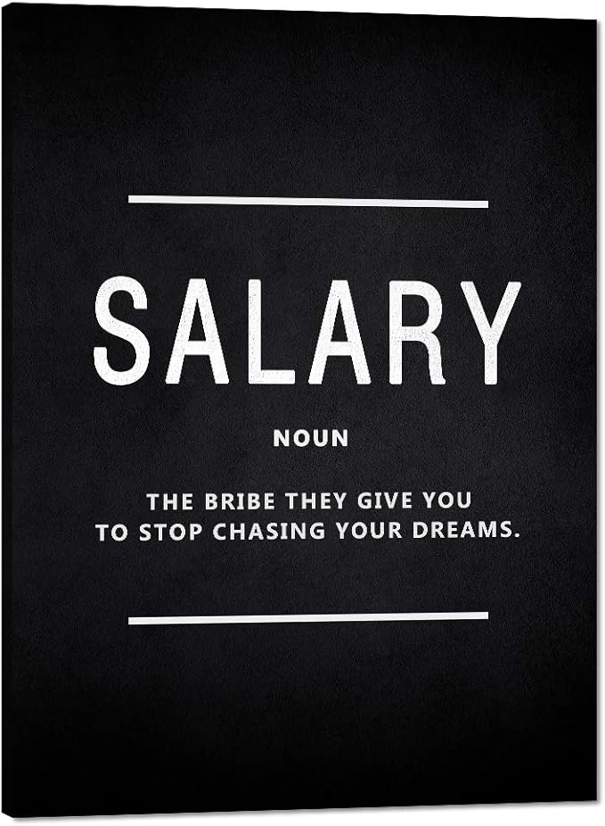 Salary Noun Inspirational Wall Art Motivational Entrepreneur Quote Painting Prints on Canvas Inspiring Posters Motivation Inspiration Pictures Artwork Home Office Decorations Framed (18”Wx24”H)