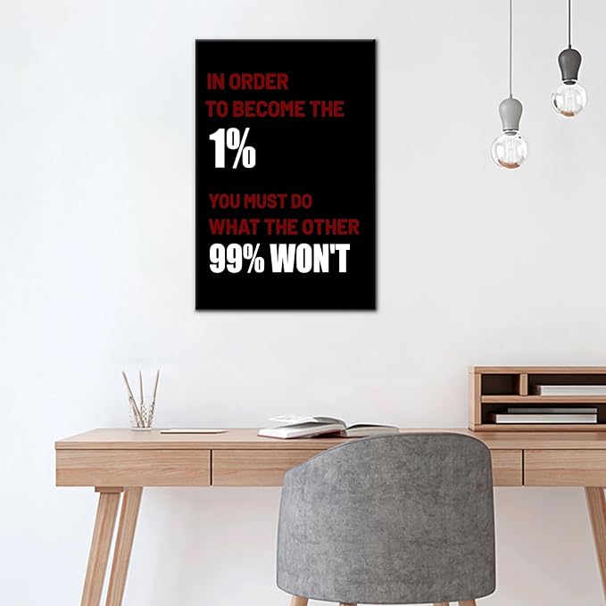 In Order to Become the 1% Inspirational Wall Art Motivational Entrepreneur Positive Quotes Poster Print Artwork for Office Bedroom Gym Wall Decoration Framed Ready to Hang [12''Wx18''H]