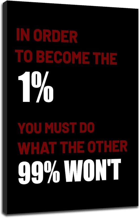 In Order to Become the 1% Inspirational Wall Art Motivational Entrepreneur Positive Quotes Poster Print Artwork for Office Bedroom Gym Wall Decoration Framed Ready to Hang [12''Wx18''H]