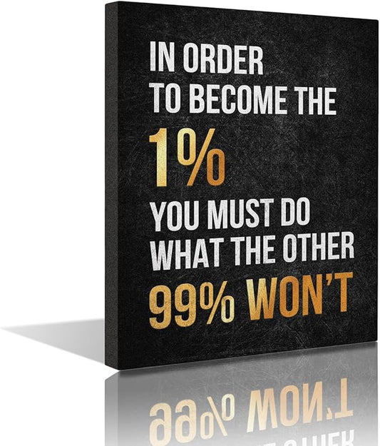 Inspirational Wall Art Framed Canvas 12 x 16 in (IN ORDER TO BECOME THE 1%) - Motivational Entrepreneur Positive Quotes Wall Arts Decor for Home Office Bathroom Bedroom Kitchen Classroom Gym