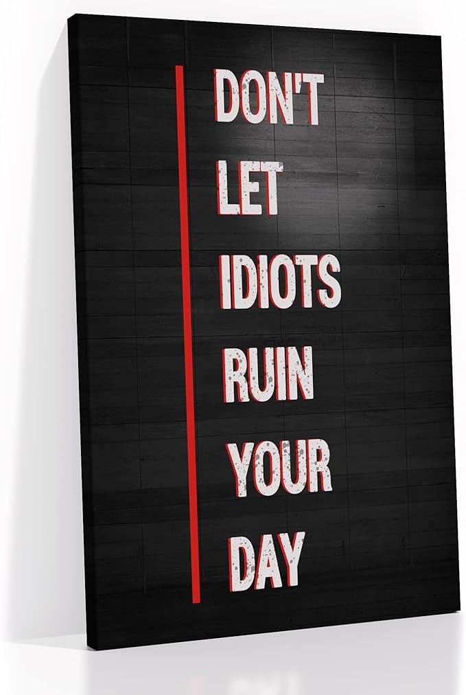 Inspirational Poster Wall Art Don't Let Idiots Ruin Your Day Motivational Quotes Print on Canvas Black Background Picture Painting Artwork for Living Room Office Gym Ready to Hang [24''Wx36''H]