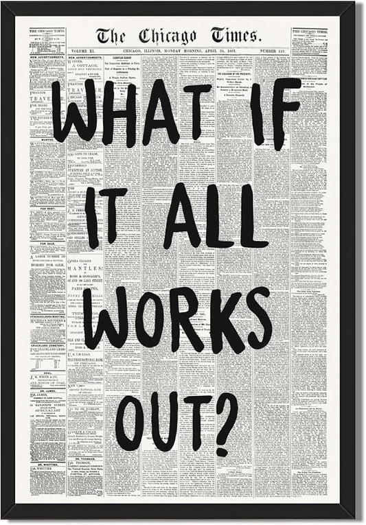 Framed What If It All Works Out Wall Art Black and White Retro Newspaper Poster Positive Motivational Canvas Print Painting Inspirational Quote Picture Decor for Office Home Bedroom Dorm 24x36inch