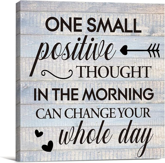 Inspirational Farmhouse Canvas Print Wall Art Decor One Small Positive Thought in the Morning Can Change Your Whole Day Sign Painting Plaque Rustic Home Decoration (8 X 8 Inches, Framed)